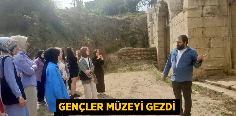 GENÇLER MÜZEYİ GEZDİ