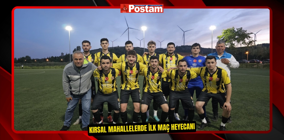 Kırsal mahallelerde ilk maç heyecanı