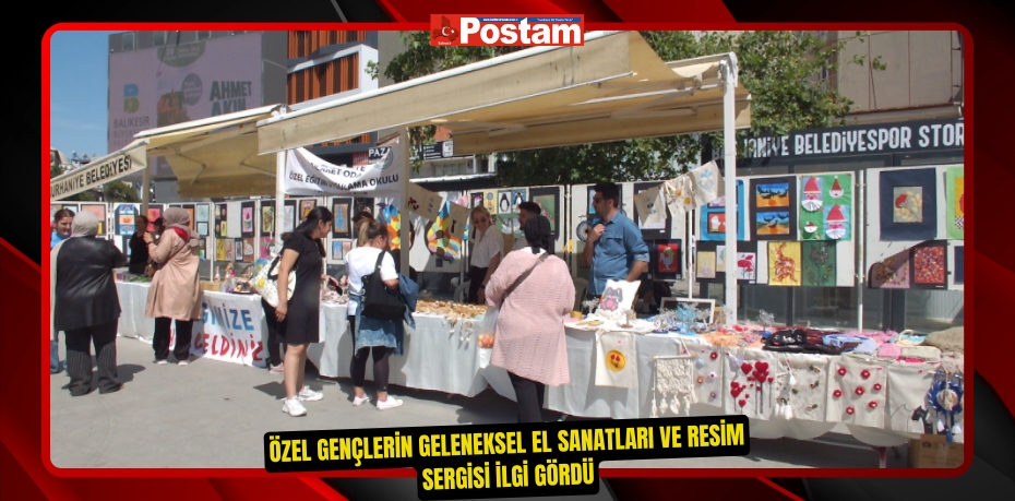 Özel gençlerin geleneksel el sanatları ve resim sergisi ilgi gördü