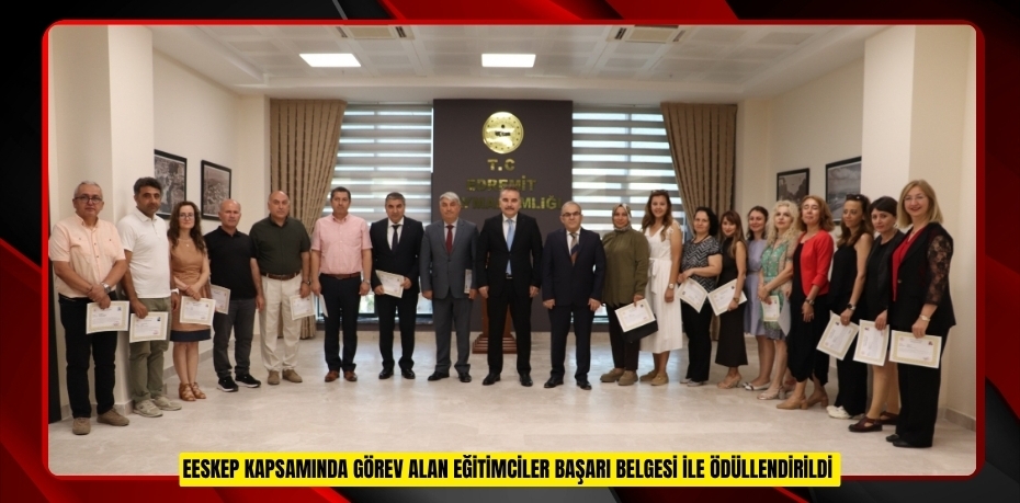EESKEP kapsamında görev alan eğitimciler başarı belgesi ile ödüllendirildi  