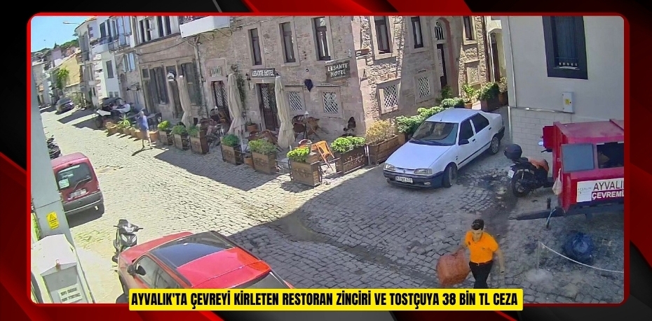 Ayvalık'ta çevreyi kirleten restoran zinciri ve tostçuya 38 bin TL ceza  