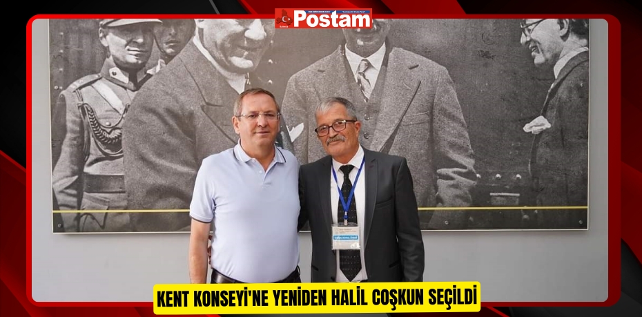 Kent Konseyi'ne yeniden Halil Coşkun seçildi