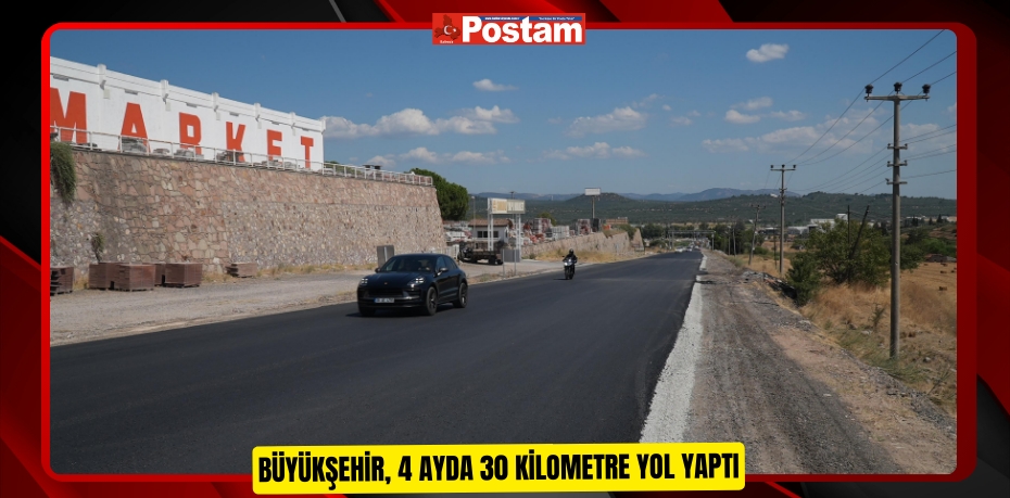 Büyükşehir, 4 ayda 30 kilometre yol yaptı