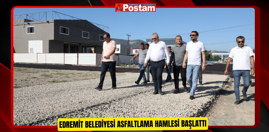 Edremit Belediyesi asfaltlama hamlesi başlattı