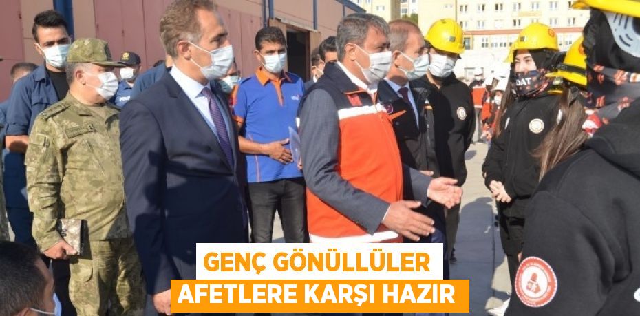 GENÇ GÖNÜLLÜLER AFETLERE KARŞI HAZIR