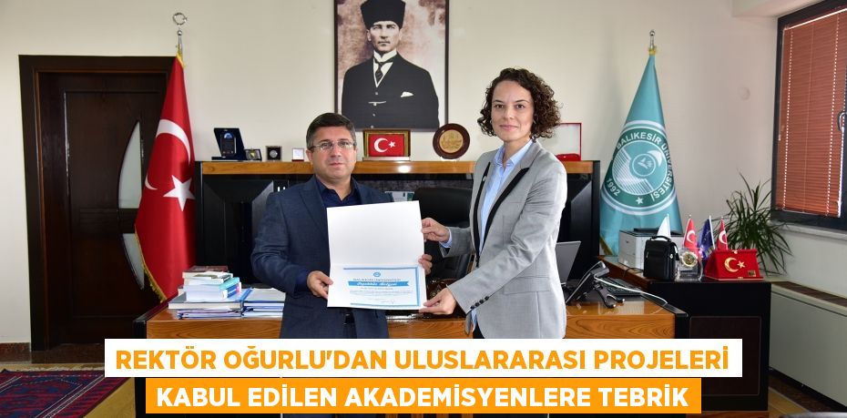 Rektör Oğurlu’dan Uluslararası Projeleri Kabul Edilen Akademisyenlere Tebrik