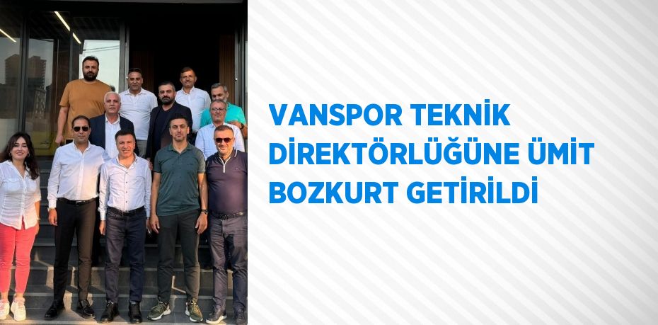 VANSPOR TEKNİK DİREKTÖRLÜĞÜNE ÜMİT BOZKURT GETİRİLDİ