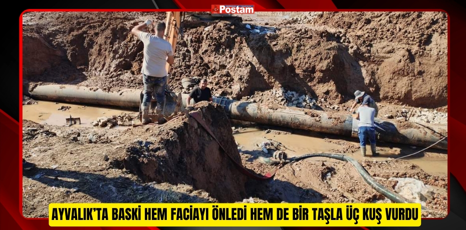 AYVALIK’TA BASKİ HEM FACİAYI ÖNLEDİ HEM DE BİR TAŞLA ÜÇ KUŞ VURDU