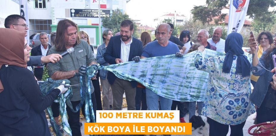 100 METRE KUMAŞ KÖK BOYA İLE BOYANDI 