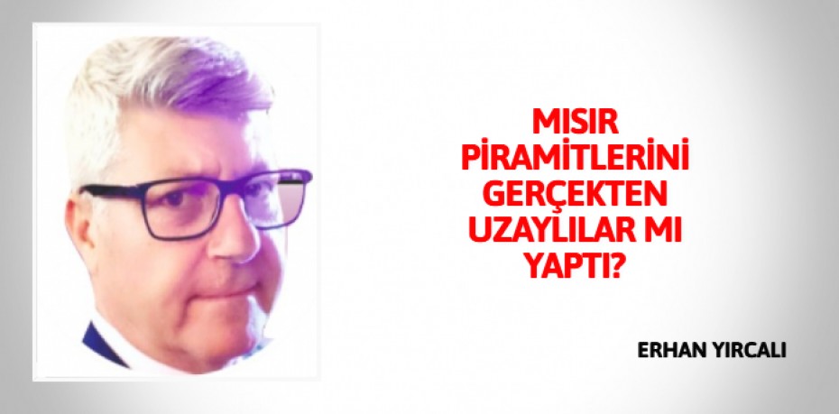 MISIR PİRAMİTLERİNİ GERÇEKTEN UZAYLILAR MI YAPTI?