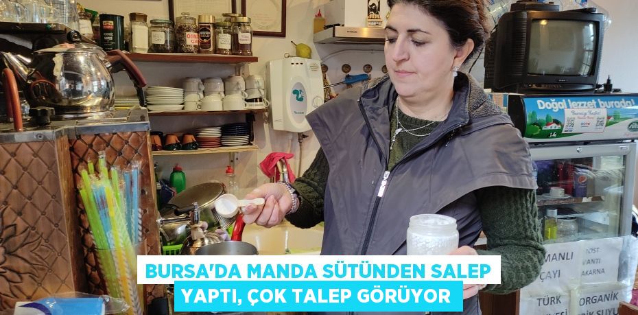 Bursa'da manda sütünden salep yaptı, çok talep görüyor