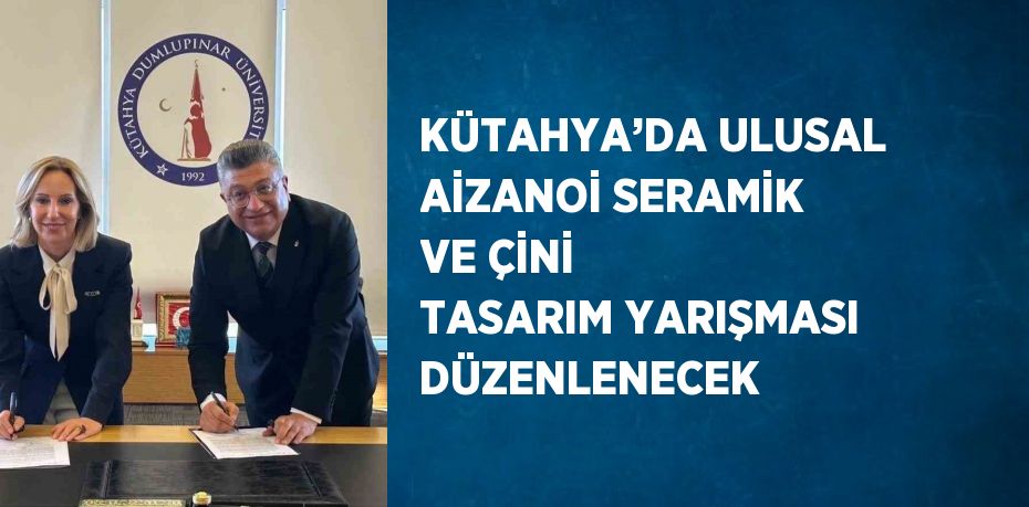 KÜTAHYA’DA ULUSAL AİZANOİ SERAMİK VE ÇİNİ TASARIM YARIŞMASI DÜZENLENECEK