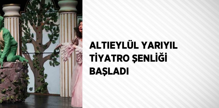 ALTIEYLÜL YARIYIL TİYATRO ŞENLİĞİ BAŞLADI