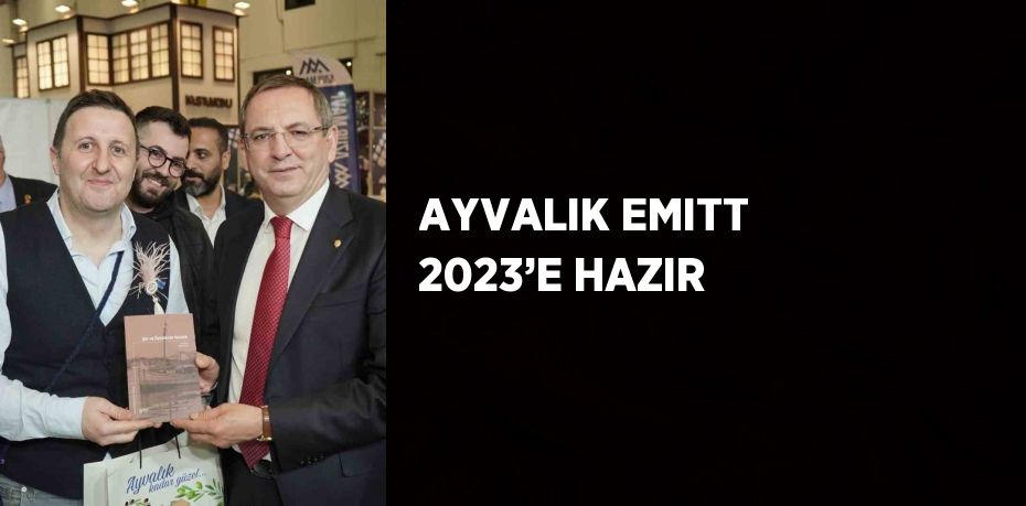 AYVALIK EMITT 2023’E HAZIR