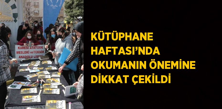 KÜTÜPHANE HAFTASI’NDA OKUMANIN ÖNEMİNE DİKKAT ÇEKİLDİ