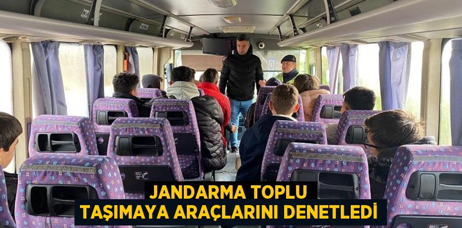 JANDARMA TOPLU TAŞIMAYA ARAÇLARINI DENETLEDİ