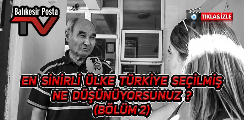 EN SİNİRLİ ÜLKE TÜRKİYE SEÇİLMİŞ NE DÜŞÜNÜYORSUNUZ ?3