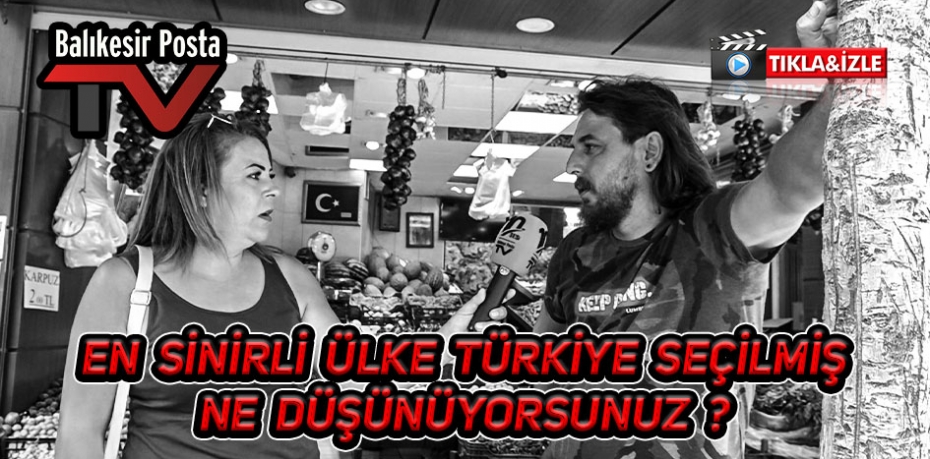 EN SİNİRLİ ÜLKE TÜRKİYE SEÇİLMİŞ NE DÜŞÜNÜYORSUNUZ 1