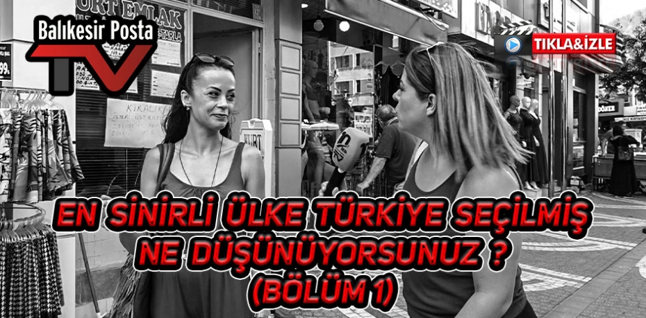 EN SİNİRLİ ÜLKE TÜRKİYE SEÇİLMİŞ NE DÜŞÜNÜYORSUNUZ 2