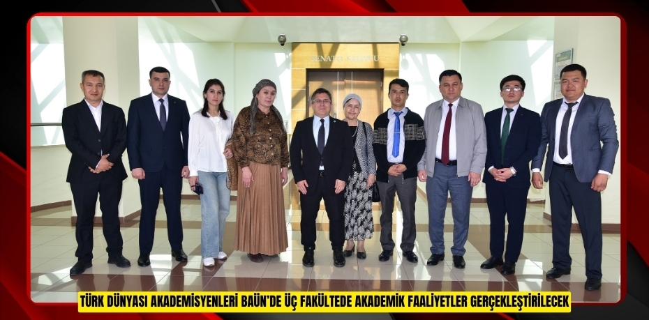 TÜRK DÜNYASI AKADEMİSYENLERİ BAÜN’DE: ÜÇ FAKÜLTEDE AKADEMİK FAALİYETLER GERÇEKLEŞTİRİLECEK