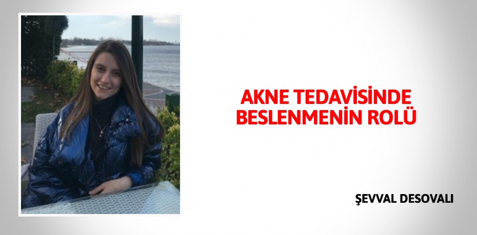 AKNE TEDAVİSİNDE  BESLENMENİN ROLÜ