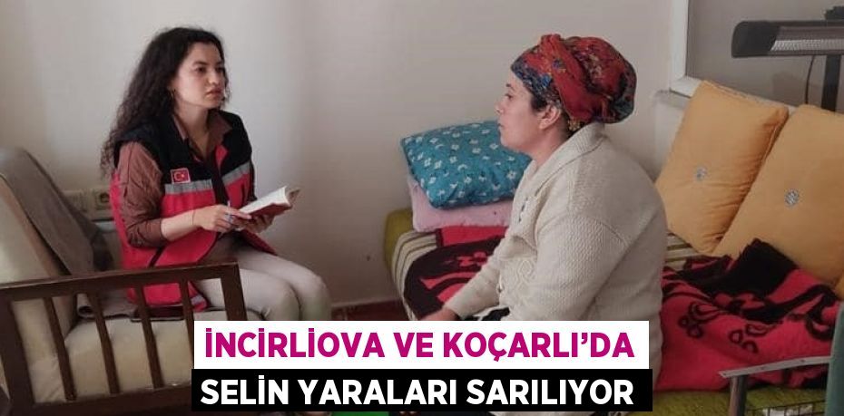 İNCİRLİOVA VE KOÇARLI’DA SELİN YARALARI SARILIYOR