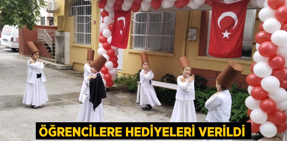 ÖĞRENCİLERE HEDİYELERİ VERİLDİ