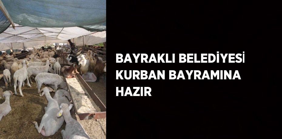 BAYRAKLI BELEDİYESİ KURBAN BAYRAMINA HAZIR