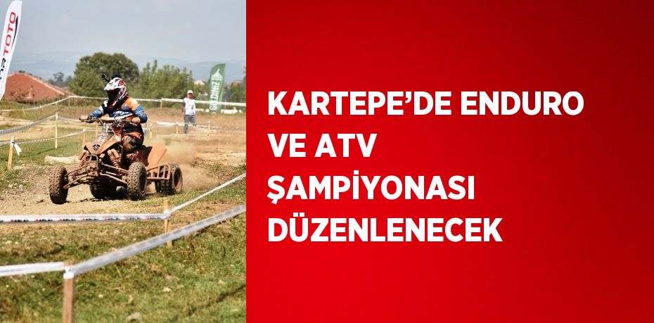 KARTEPE’DE ENDURO VE ATV ŞAMPİYONASI DÜZENLENECEK