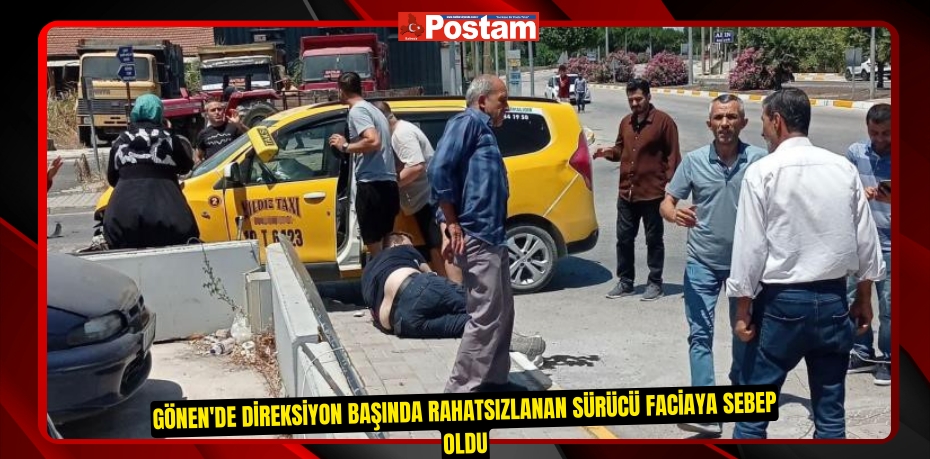 Gönen'de direksiyon başında rahatsızlanan sürücü faciaya sebep oldu