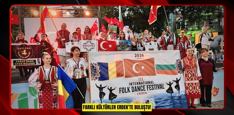 FARKLI KÜLTÜRLER ERDEK'TE BULUŞTU!
