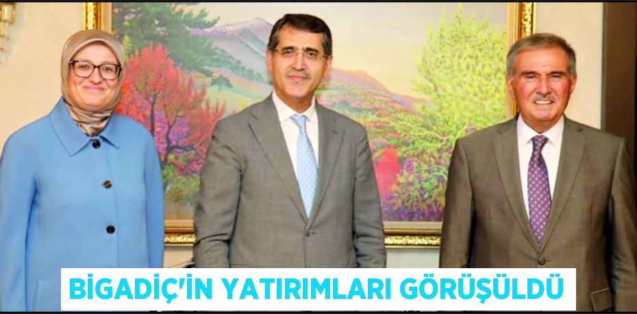 BİGADİÇ’İN YATIRIMLARI GÖRÜŞÜLDÜ