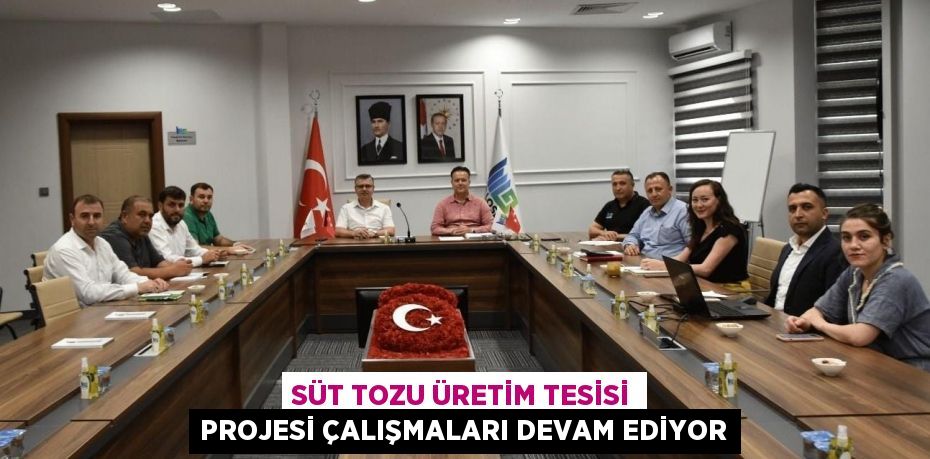 Süt Tozu Üretim Tesisi Projesi Çalışmaları Devam Ediyor