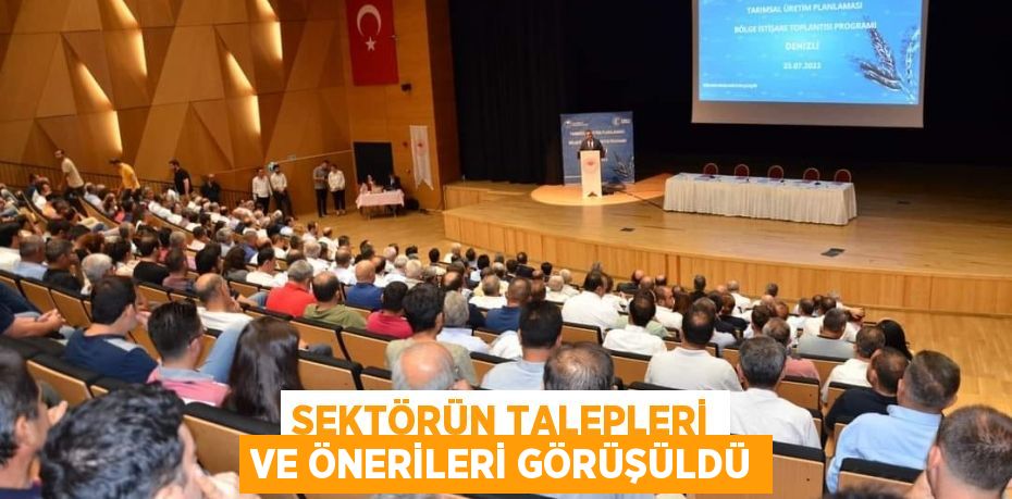 Sektörün talepleri ve önerileri görüşüldü