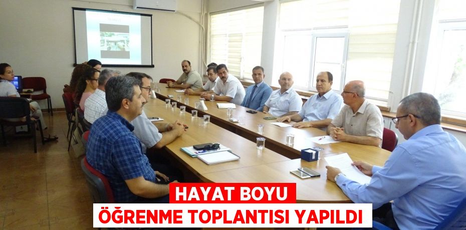 HAYAT BOYU ÖĞRENME TOPLANTISI YAPILDI