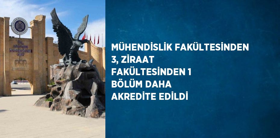 MÜHENDİSLİK FAKÜLTESİNDEN 3, ZİRAAT FAKÜLTESİNDEN 1 BÖLÜM DAHA AKREDİTE EDİLDİ