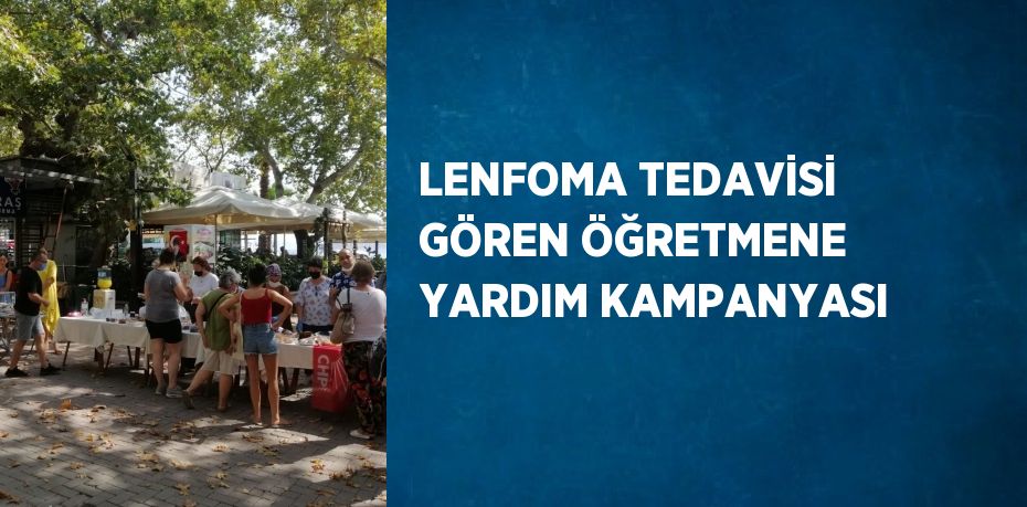 LENFOMA TEDAVİSİ GÖREN ÖĞRETMENE YARDIM KAMPANYASI