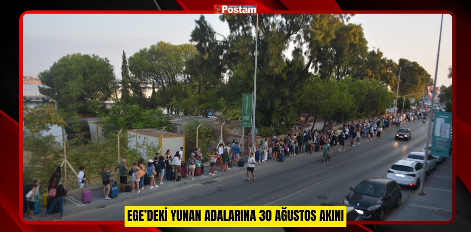 Ege’deki Yunan adalarına 30 Ağustos akını