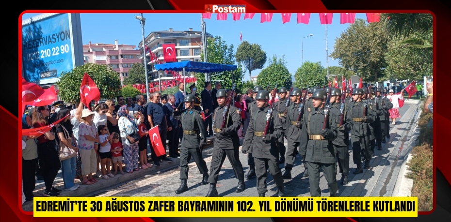 Edremit'te 30 Ağustos Zafer Bayramının 102. yıl dönümü törenlerle kutlandı