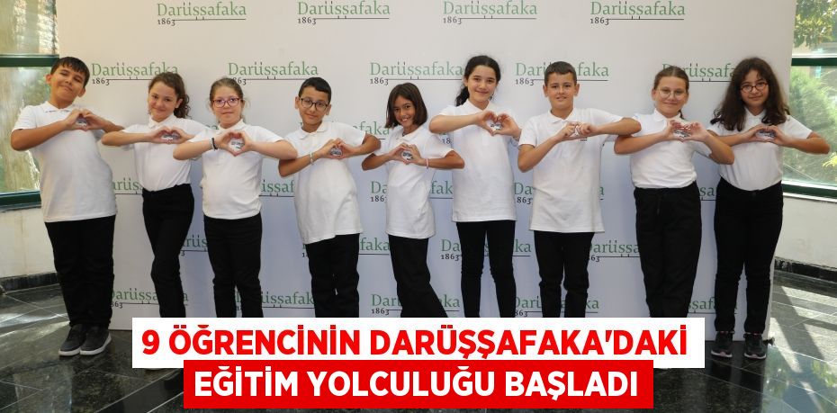 9 ÖĞRENCİNİN DARÜŞŞAFAKA’DAKİ EĞİTİM YOLCULUĞU BAŞLADI