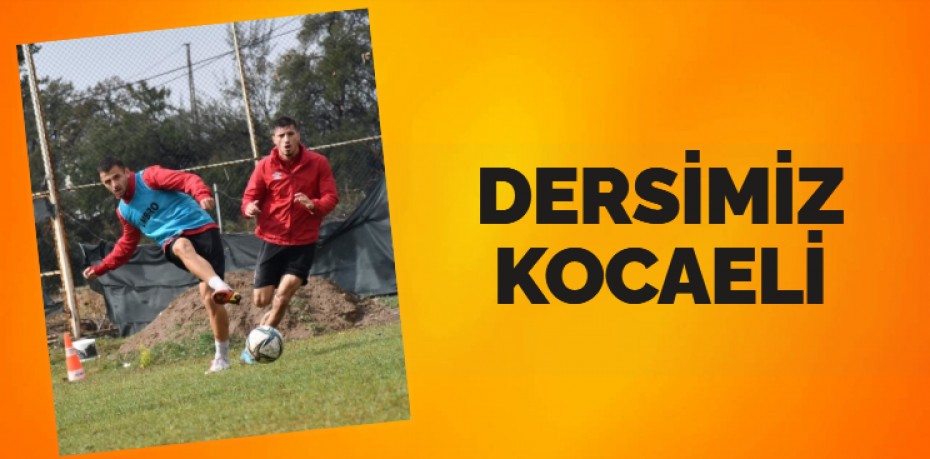 DERSİMİZ KOCAELİ