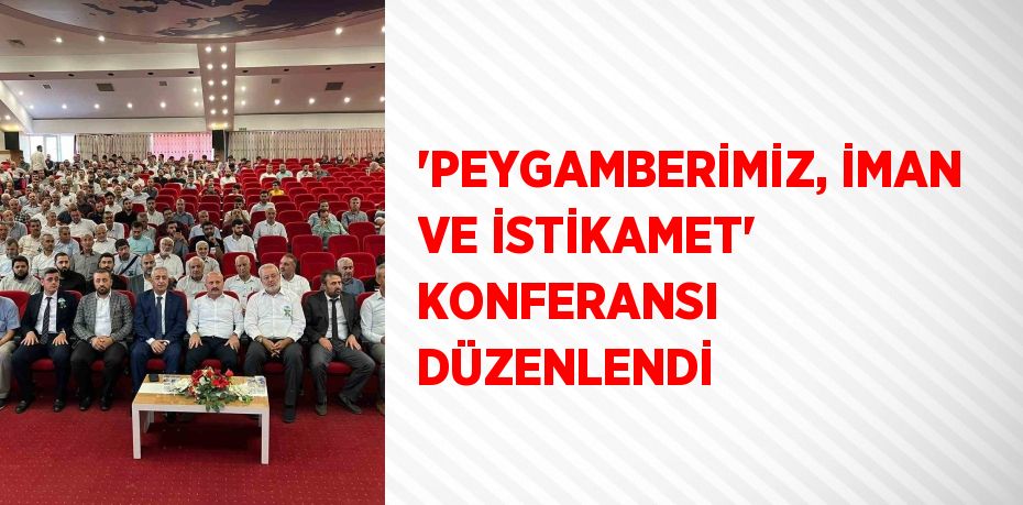 'PEYGAMBERİMİZ, İMAN VE İSTİKAMET' KONFERANSI DÜZENLENDİ