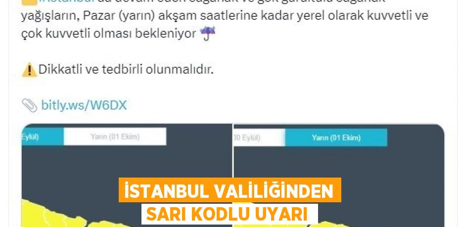 İSTANBUL VALİLİĞİNDEN SARI KODLU UYARI