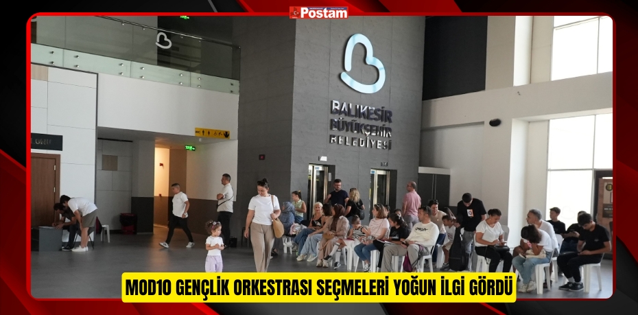 MOD10 Gençlik Orkestrası seçmeleri yoğun ilgi gördü