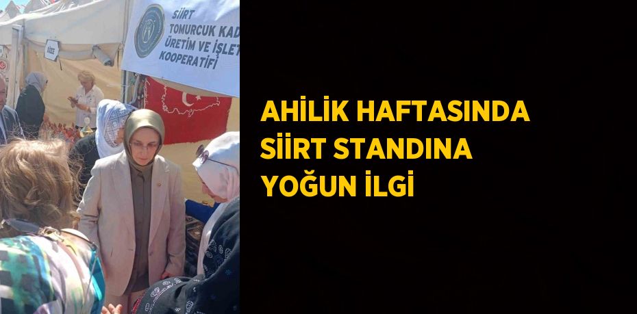 AHİLİK HAFTASINDA SİİRT STANDINA YOĞUN İLGİ