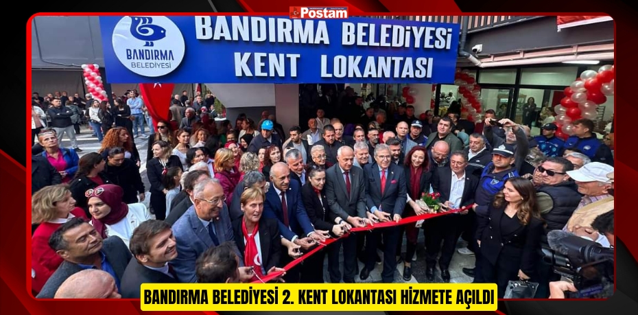 BANDIRMA BELEDİYESİ 2. KENT LOKANTASI HİZMETE AÇILDI