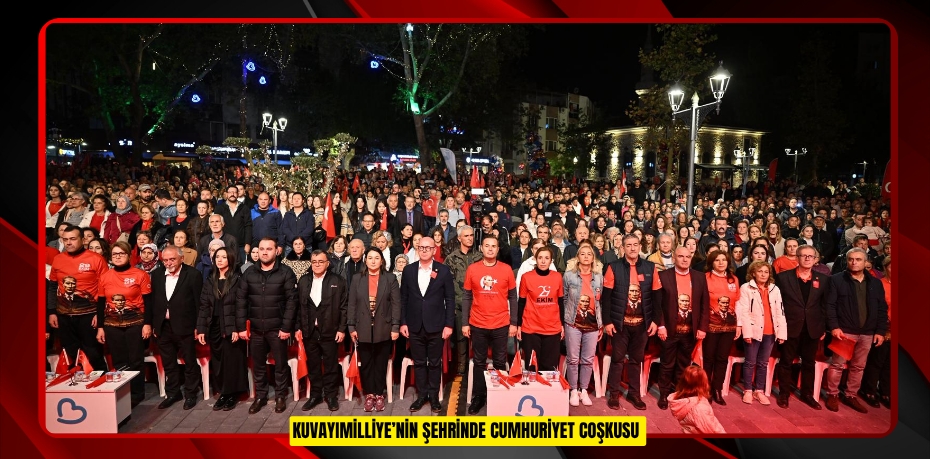 KUVAYIMİLLİYE’NİN ŞEHRİNDE CUMHURİYET COŞKUSU