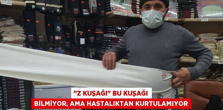 "Z kuşağı" bu kuşağı bilmiyor, ama hastalıktan kurtulamıyor