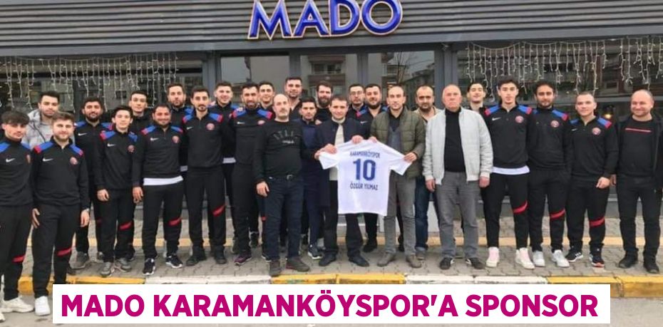 MADO KARAMANKÖYSPOR’A SPONSOR