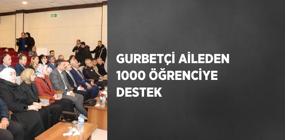 GURBETÇİ AİLEDEN 1000 ÖĞRENCİYE DESTEK